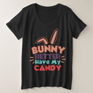 Bunny besser haben meine Süßigkeiten Große Größe T-Shirt