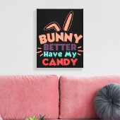 Bunny besser haben meine Süßigkeiten Leinwanddruck (Insitu (Wohnzimmer))