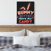 Bunny besser haben meine Süßigkeiten Leinwanddruck (Insitu (Schlafzimmer))