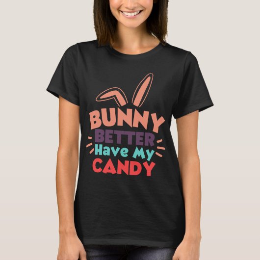 Bunny besser haben meine Süßigkeiten T-Shirt (Vorderseite)