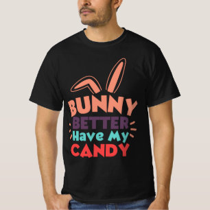 Bunny besser haben meine Süßigkeiten T-Shirt