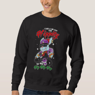 Bunny Hip Hop Der Hippity to Hop Hop Bunny Eas Sweatshirt