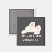 Bunny Meme I Hate My Stud Chungus Life  Magnet (Vorderseite/Rückseite)