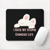 Bunny Meme I Hate My Stud Chungus Life  Mousepad (Mit Mouse)