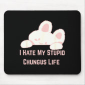 Bunny Meme I Hate My Stud Chungus Life Mousepad (Vorne)