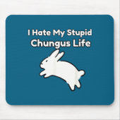 Bunny Meme I Hate My Stud Chungus Life  Mousepad (Vorne)