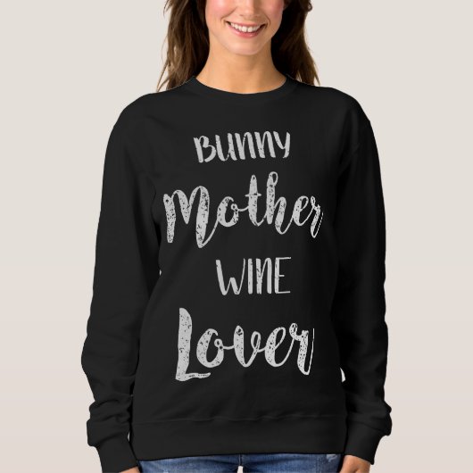 Bunny Rabbit Wine Rabbit Bunny Mama Sweatshirt (Vorderseite)