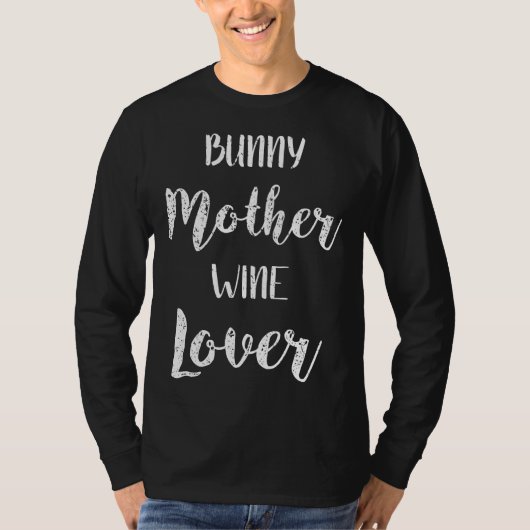 Bunny Rabbit Wine Rabbit Bunny Mama T-Shirt (Vorderseite)