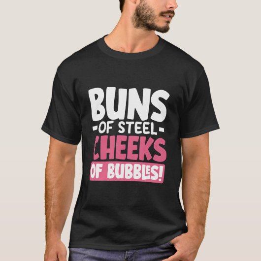 Buns Of Sl Cheeks Of Bubbles T-Shirt (Vorderseite)