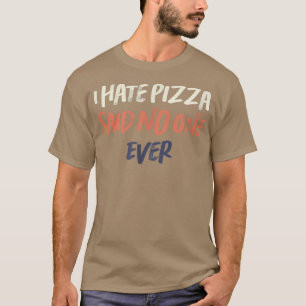 Bunt Retro Lustig Ich hasse Pizza sagte noch nie j T-Shirt