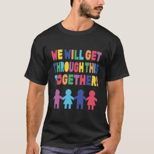 Bunt Wir Werden Das Zusammen Durchstehen T-Shirt