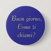 Buon giorno, kommen Ti chiami? Button (Vorderseite)