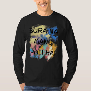 Bura Na Mano Holi Hai Happy Holi Festival Indien C T-Shirt