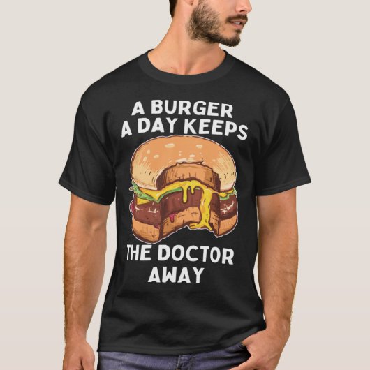 Burger A Day Keeps Doctor Away Junk Food Snack T-Shirt (Vorderseite)