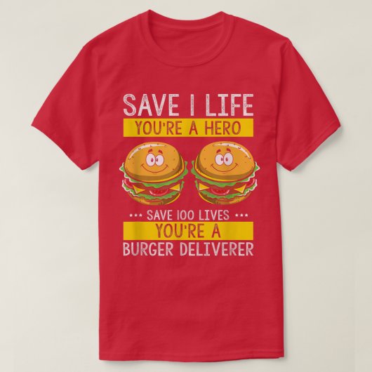 Burger Deliverer saves Lifes, Cheeseburger Hamburg T-Shirt (Design vorne)