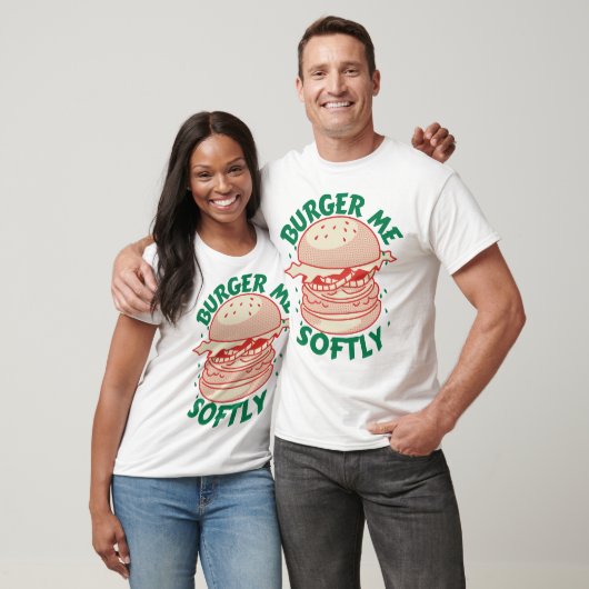 Burger Me Softly – Ein Genuss mit Humor T-Shirt (Unisex)