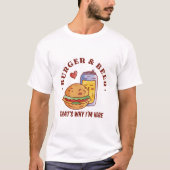 Burger und Bier das ist der Grund, warum ich hier T-Shirt (Vorderseite)