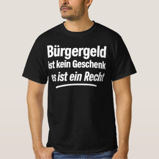 Bürgergeld ist kein Geschenk, es ist Recht T-Shirt