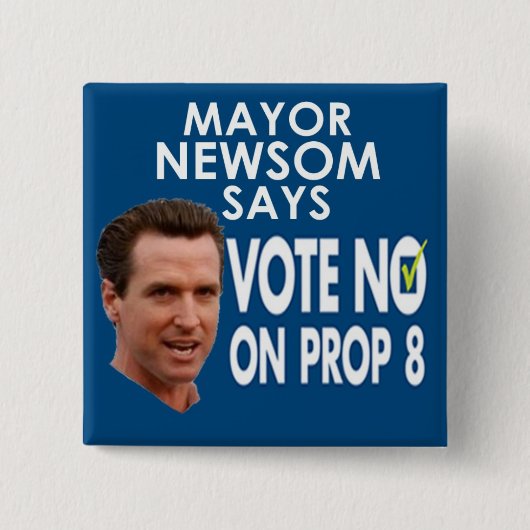 Bürgermeister Newsom Says No auf Stütze 8! Button (Vorderseite)