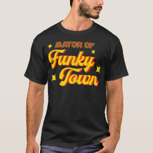 Bürgermeister von Funky Town 1970er Disco Funk 70e T-Shirt
