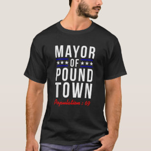 Bürgermeister von Pfund Stadtbevölkerung 69 Funny T-Shirt