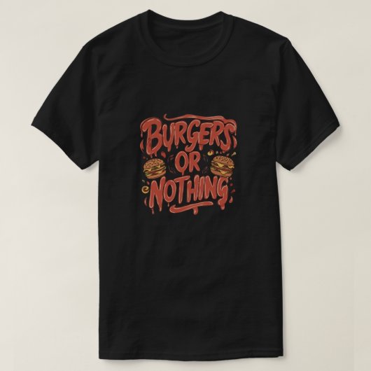 Burgers oder nichts T-Shirt (Design vorne)