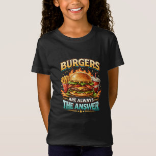 Burgers sind immer die Antwort T-Shirt