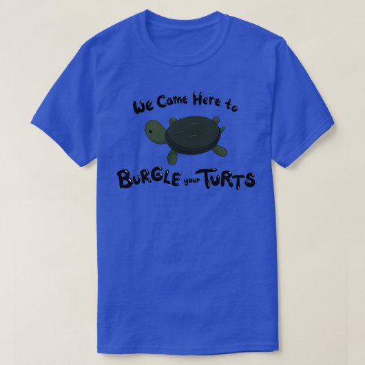 Burgle Your Turts T-Shirt (Design vorne)