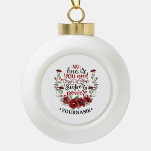 Burgund Blume niemand ist Sie und das ist Ihr Powe Keramik Kugel-Ornament