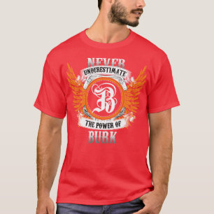 Burk Name Shirt nie unterschätzen den Power von B