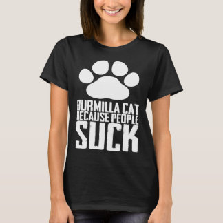 Burmilla cat because people suck T-Shirt