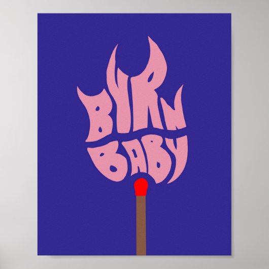 ‘BURN BABY’ Matt poster (Vorne)