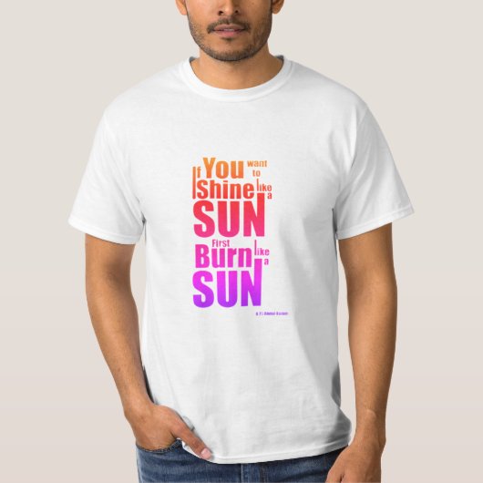 Burn Before You Shine First Burn, Then Shine The P T-Shirt (Vorderseite)