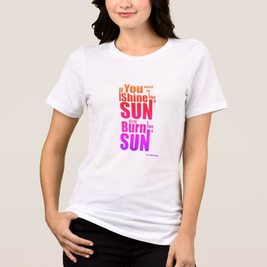 Burn Before You Shine First Burn, Then Shine The P Tri-Blend Shirt (Vorderseite)