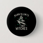 Burn Blunts Not Hexen Funny Weed Raucher Stoner Button (Vorderseite)