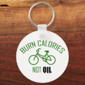 Burn Calories Not Oil Schlüsselanhänger (Vorderseite)
