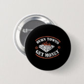 Burn Städte erhalten Geld Dig Fan Sprichwort Fired Button (Vorne & Hinten)