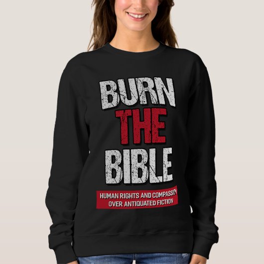 Burn The Bible  Athiest Agnostic Statement Sweatshirt (Vorderseite)
