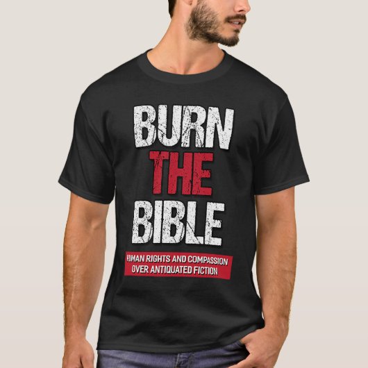 Burn The Bible  Athiest Agnostic Statement T-Shirt (Vorderseite)