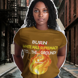 BURN WHITE MALE SUPREMACACANCE T-Shirt