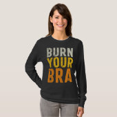 Burn Your Bra  Fight the Patriarchy  Feminist Woma T-Shirt (Vorne ganz)