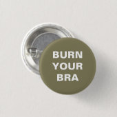 Burn your bra. Kleines Blech Button (Vorne & Hinten)