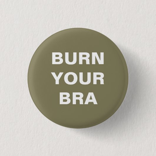 Burn your bra. Kleines Blech Button (Vorderseite)