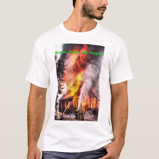 Burnin hinunter das HouseT-Shirt T-Shirt (Vorderseite)