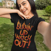 Burnin Up Pass auf! T-Shirt