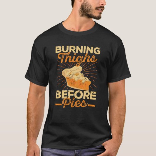 Burning Thighs Before Pies Thanksgiving Run T-Shirt (Vorderseite)