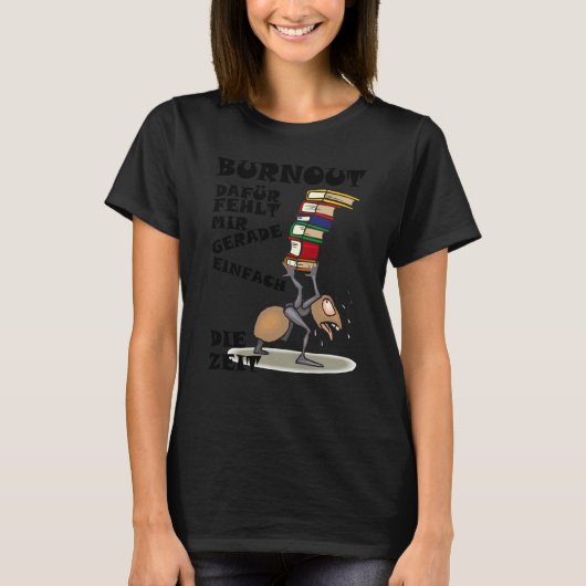 Burnout for I just lack the time T-Shirt (Vorderseite)