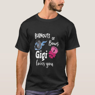 Burnouts oder Bows Gigi Lieben Ihr besonderes Oma T-Shirt