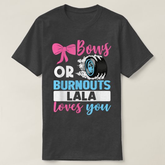 Burnouts oder Bows Lala Lieben Sie Gender-Bericht  T-Shirt (Design vorne)