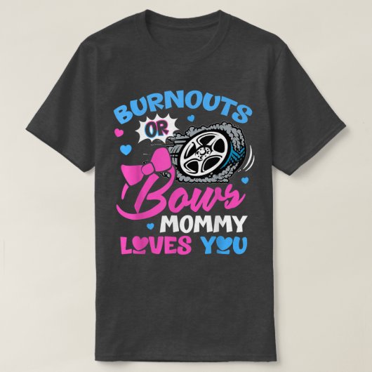 Burnouts oder Bows Mami-Lieben Sie Geschlecht zeig T-Shirt (Design vorne)